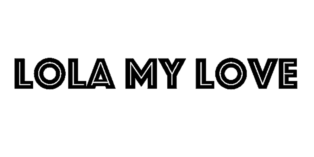 Lola My Love